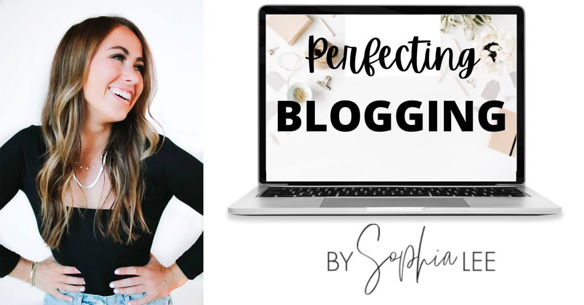 The Perfecting Blogging Course Review - BY Sophia Lee